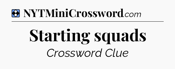 Solution: Starting squads - NYT Mini Crossword