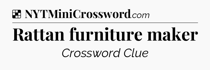 Solution: Rattan furniture maker - NYT Crossword
