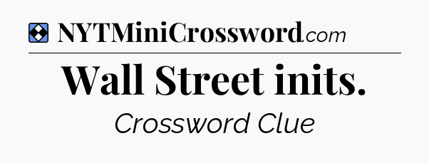 Solution: Wall Street inits - NYT Mini Crossword