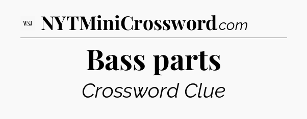 Bass parts - WSJ Crossword
