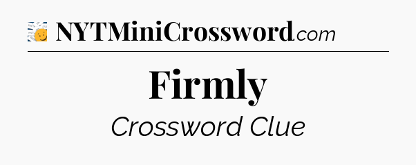 Firmly - 7 Little Words