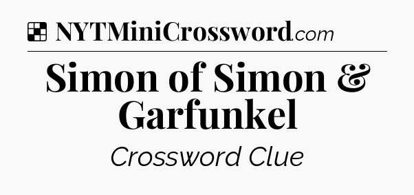 Solution: Simon of Simon & Garfunkel - NYT Crossword