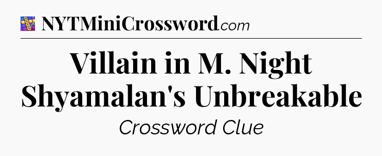 Villain in M. Night Shyamalan's Unbreakable Codycross