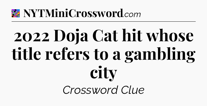 2022 Doja Cat hit whose title refers to a gambling city Crossword Clue