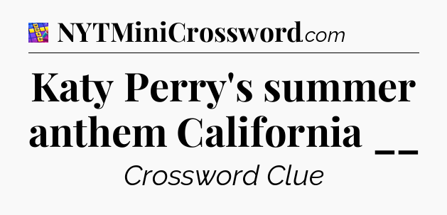 Katy Perry's summer anthem California __ Codycross