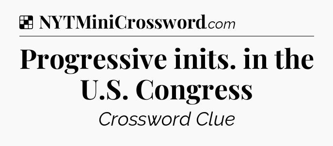 Solution: Progressive inits. in the U.S. Congress - NYT Crossword