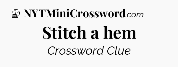 Stitch a hem - Daily Themed Classic Crossword