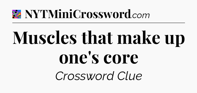 Muscles that make up one's core Crossword Clue