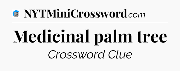 Medicinal palm tree Crossword Clue