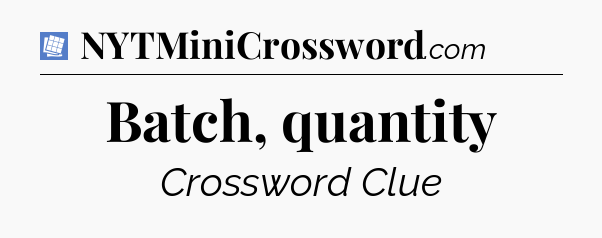 Batch, quantity Puzzle Page Crossword Clue