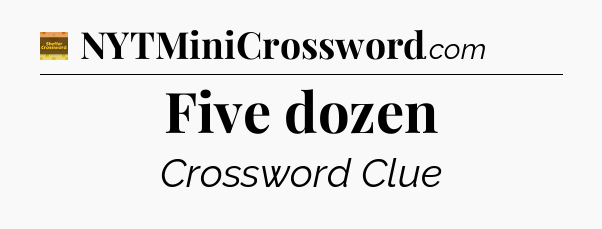 Five dozen - Eugene Sheffer Crossword