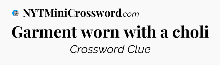 Garment worn with a choli Crossword Clue