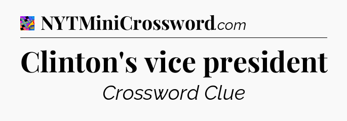 Clinton's vice president Crossword Clue