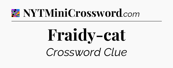 Fraidy-cat Crossword Clue