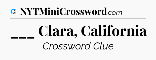 ___ Clara, California Crossword Clue