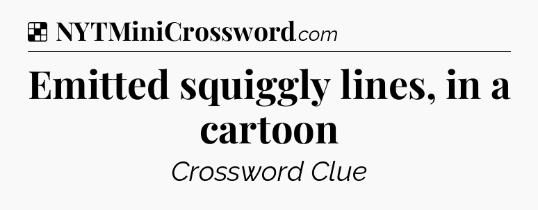 Solution: Emitted squiggly lines, in a cartoon - NYT Crossword