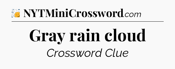 Gray rain cloud - 7 Little Words