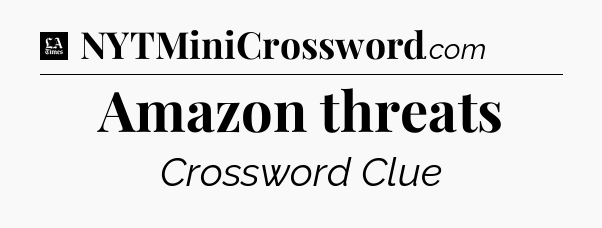 Amazon threats - LA Times Crossword