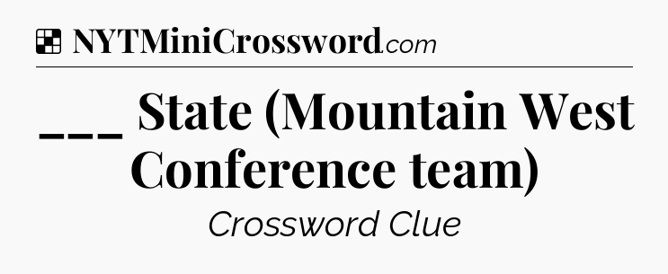 Solution: ___ State (Mountain West Conference team) - NYT Crossword