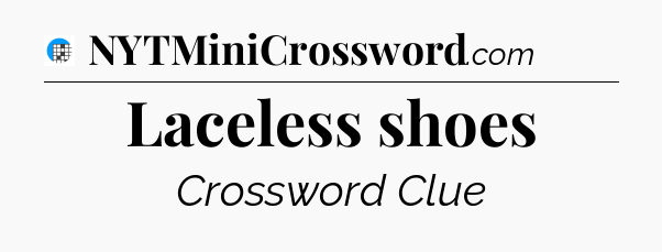 Laceless shoes Crossword Clue
