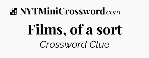 Solution: Films, of a sort - NYT Crossword