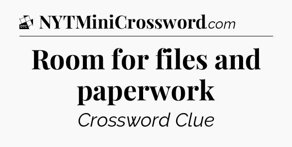 Room for files and paperwork - Daily Themed Classic Crossword