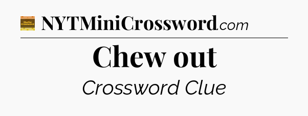 Chew out - Eugene Sheffer Crossword