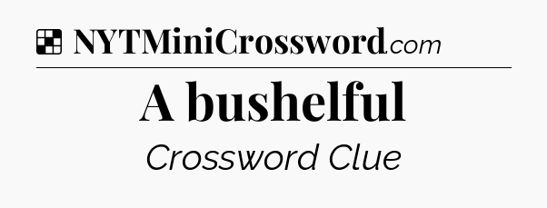 Solution: A bushelful - NYT Crossword