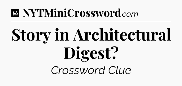 Story in Architectural Digest - LA Times Crossword