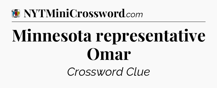 Minnesota representative Omar Crossword Clue