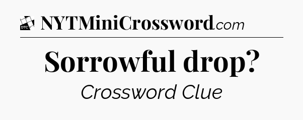 Sorrowful drop - Daily Themed Classic Crossword
