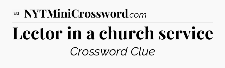 Lector in a church service - WSJ Crossword