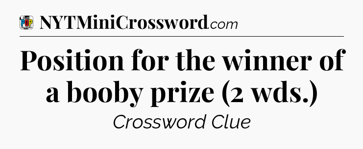 Position for the winner of a booby prize (2 wds.) Crossword Clue