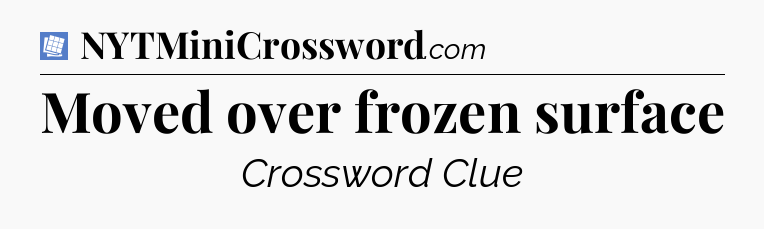 Moved over frozen surface Puzzle Page Crossword Clue