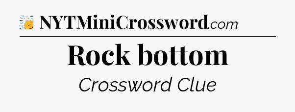 Rock bottom - 7 Little Words