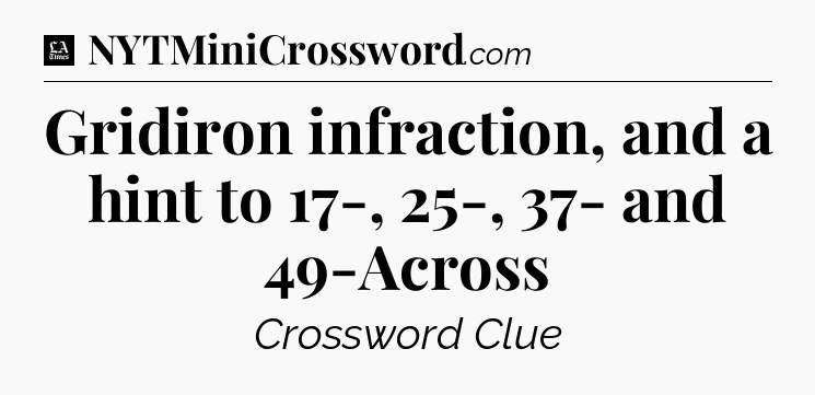 Gridiron infraction, and a hint to 17-, 25-, 37- and 49-Across - LA Times Crossword