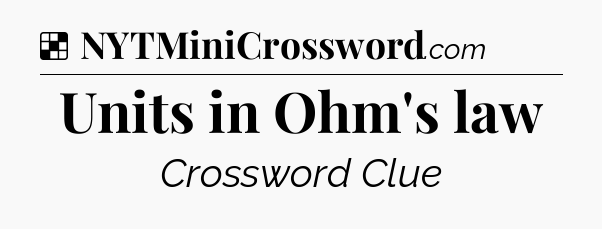 Solution: Units in Ohm's law - NYT Crossword