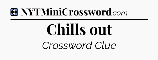 Solution: Chills out - NYT Mini Crossword