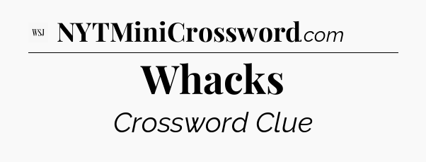 Whacks - WSJ Crossword