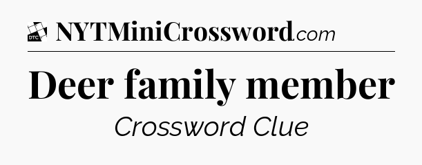 Deer family member - Daily Themed Classic Crossword