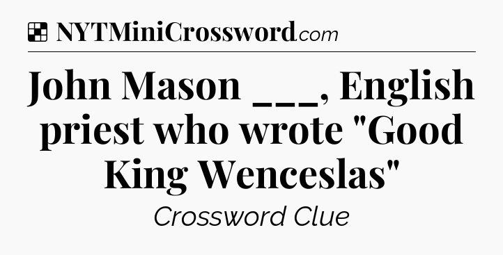 Solution: John Mason ___, English priest who wrote 