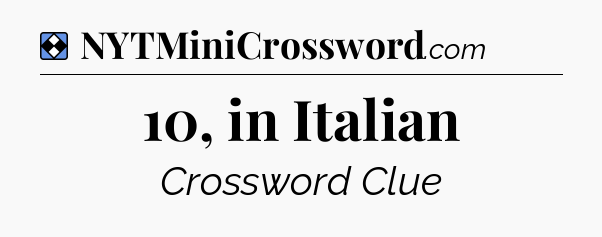 Solution: 10, in Italian - NYT Mini Crossword