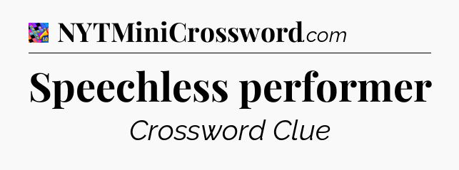 Speechless performer Crossword Clue