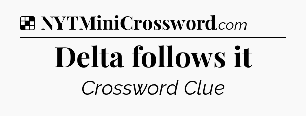 Solution: Delta follows it - NYT Crossword