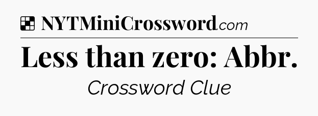 Solution: Less than zero: Abbr - NYT Crossword