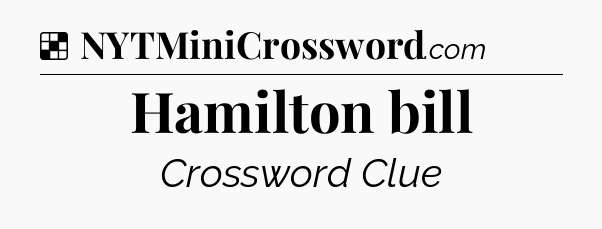 Solution: Hamilton bill - NYT Crossword