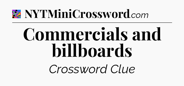 Commercials and billboards Crossword Clue