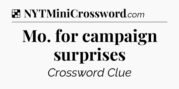 Solution: Mo. for campaign surprises - NYT Crossword
