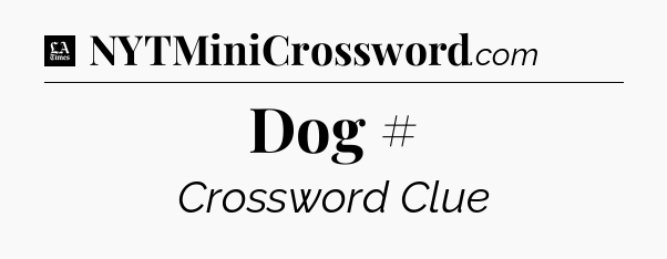 Dog # - LA Times Crossword