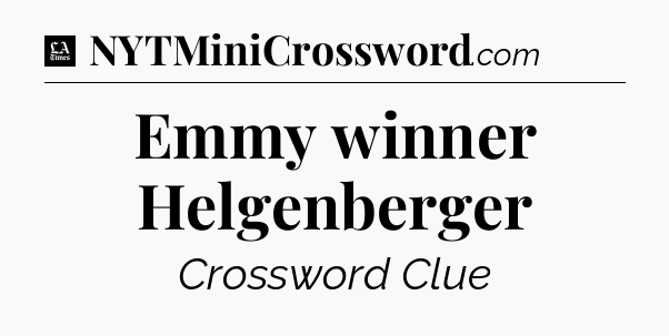 Emmy winner Helgenberger - LA Times Crossword
